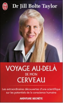 Voyage au-delà de mon cerveau: une neurobiologiste victime d'un accident cérébral raconte ses incroyables découvertes