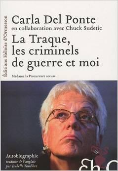 La traque des criminels de guerre et moi: autobiographie: [Madame la Procureure accuse]