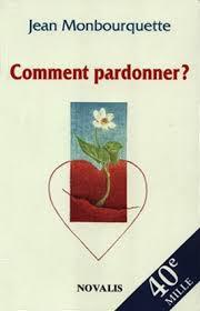 Comment pardonner ?: pardonner pour guérir, guérir pour pardonner