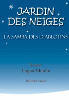 Jardin des neiges: la samba des diablotins: histoire vécue