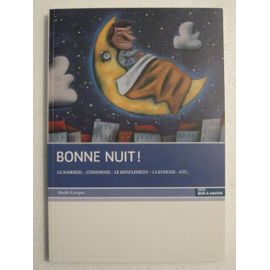 Bonne nuit !: le sommeil, l'insomnie, le ronflement, la fatigue, etc