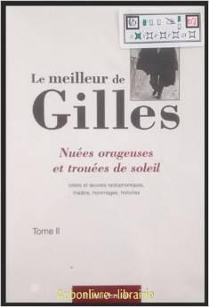 Le meilleur de Gilles: [3]: Mémoires d'un jongleur de lune: autobiographie, souvenirs, chansons et poèmes