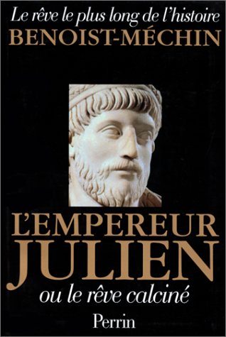 L'Empereur Julien, ou, Le Rêve calciné