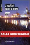 Bienvenue à Dunkerque, suivi de ; L'abattoir dans la dune