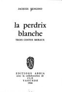 La perdrix blanche: trois contes moraux