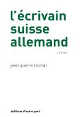 L'écrivain suisse allemand: [roman]