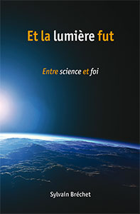 Et la lumière fut: entre science et foi