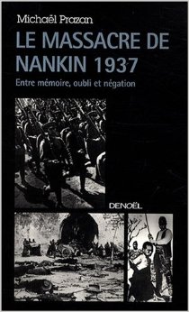 Le massacre de Nankin: 1937, le crime contre l'humanité de l'armée japonaise