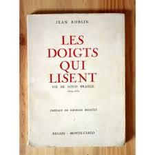 Les doigts qui lisent: vie de Louis Braille, 1809-1852