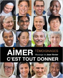 Aimer, c'est tout donner: ils ont consacré leur vie à Jésus-Christ au service de leurs frères et sœurs: ils témoignent