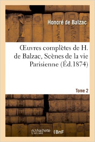 [Oeuvres complètes de M. de Balzac]: Scènes de la vie parisienne [02]