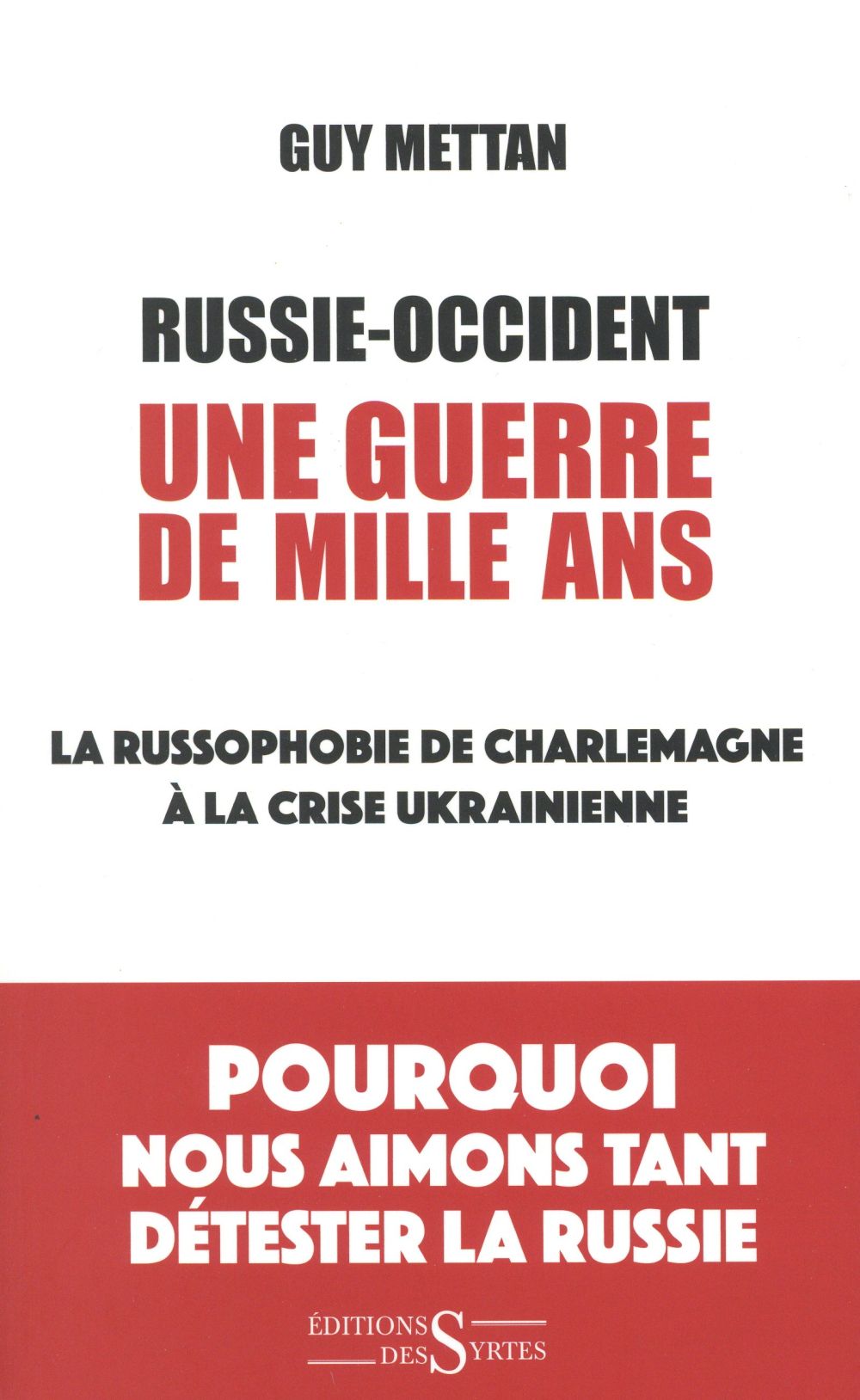 Russie-Occident, une guerre de mille ans: la russophobie de Charlemagne à la crise ukrainienne