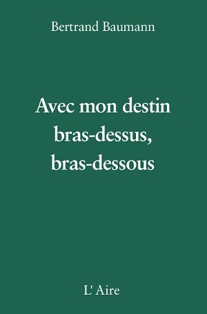 Avec mon destin bras-dessus, bras-dessous