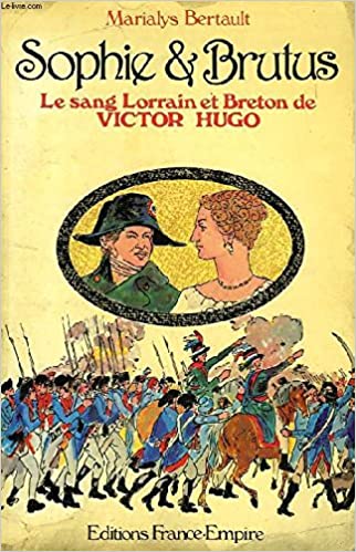 Sophie et Brutus: le sang lorrain et breton de Victor Hugo