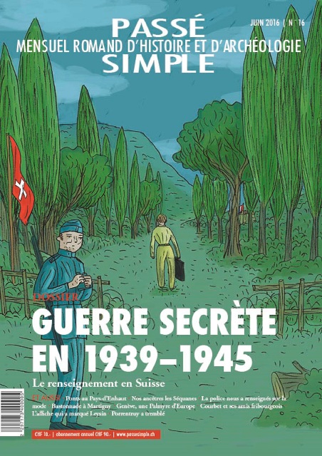 Passé simple: mensuel romand d'histoire et d'archéologie. N° 16, juin 2016