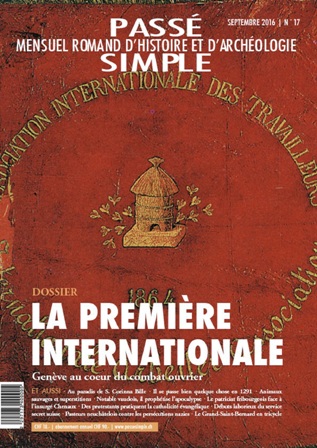 Passé simple: mensuel romand d'histoire et d'archéologie. N° 17, septembre 2016