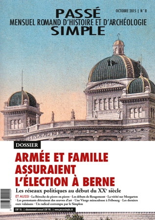 Passé simple: mensuel romand d'histoire et d'archéologie. N° 8, octobre 2015