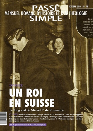 Passé simple: mensuel romand d'histoire et d'archéologie. N° 18, octobre 2016