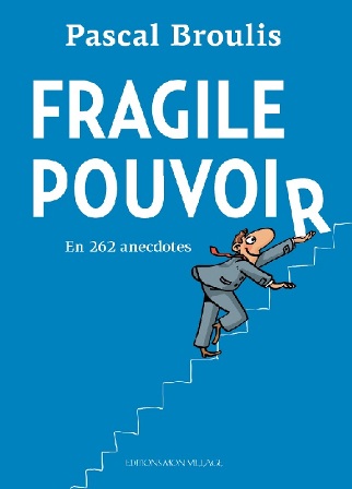 Fragile Pouvoir: en 262 anecdotes