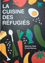 La cuisine des réfugiés: des recettes pour tout bagage