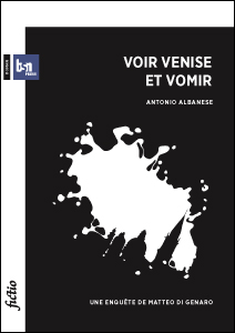 Une enquête de Matteo di Genaro: Voir Venise et vomir