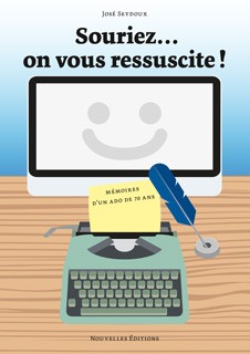 Souriez… on vous ressuscite ! Mémoires d'un ado de septante ans