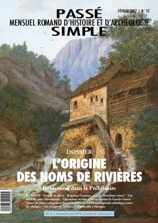 Passé simple: mensuel romand d'histoire et d'archéologie. N° 22, février 2017