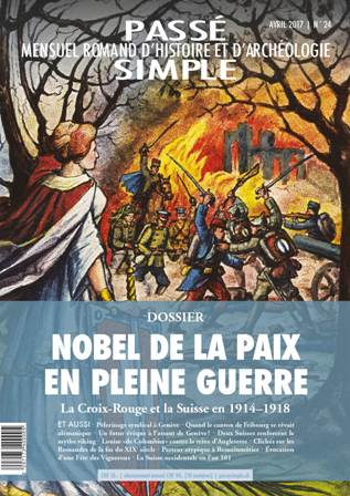 Passé simple: mensuel romand d'histoire et d'archéologie. N° 24, avril 2017