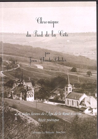 Chronique du Pied de la Côte: les riches heures de l'âge de la roue à cercle, récit poétique