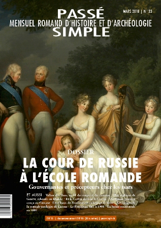 Passé simple: mensuel romand d'histoire et d'archéologie. N° 33, mars 2018