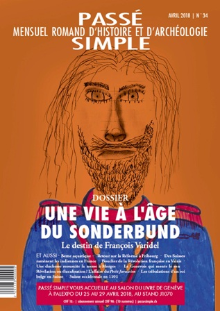 Passé simple: mensuel romand d'histoire et d'archéologie. N° 34, avril 2018