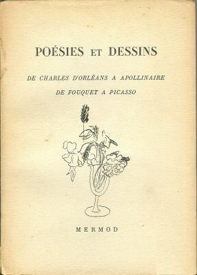 Poésies et dessins: de Charles d'Orléans à Apollinaire: de Fouquet à Picasso