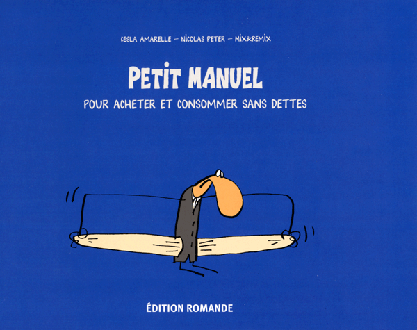 Petit manuel pour acheter et consommer sans dettes [édition fribourgeoise]