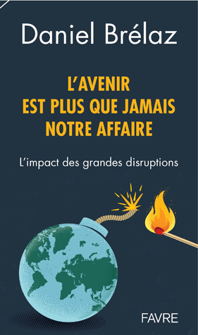 L'avenir est plus que jamais notre affaire: l'impact des grandes disruptions