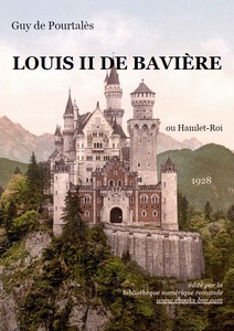 Louis II de Bavière: ou Hamlet-roi