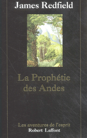 La prophétie des Andes: [01]: à la poursuite du manuscrit secret dans la jungle du Pérou