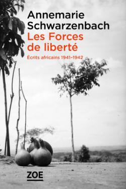 Les forces de liberté: écrits africains, 1941-1942