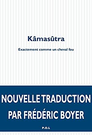 Kâmasûtra: exactement comme un cheval fou