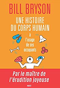 Une histoire du corps humain à l'usage de ses occupants