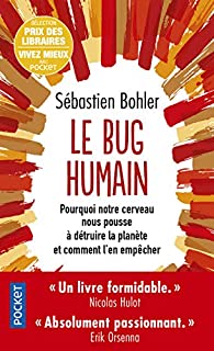 Le bug humain: pourquoi notre cerveau nous pousse à détruire la planète et comment l'en empêcher