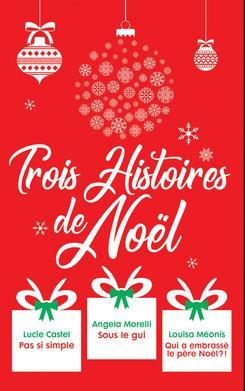 Trois histoires de Noël: pas si simple ; sous le gui ; qui a embrassé le père Noël?!