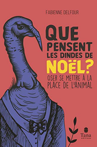 Que pensent les dindes de Noël ?: oser se mettre à la place de l'animal