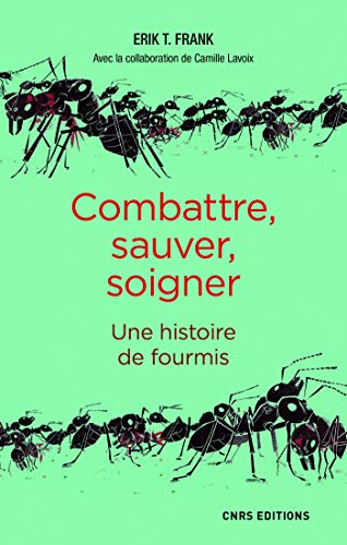 Combattre, sauver, soigner: une histoire de fourmis